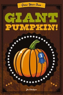 bokomslag Grow Your Own Giant Pumpkin