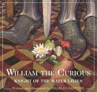 bokomslag William the Curious: Knight of the Water Lilies