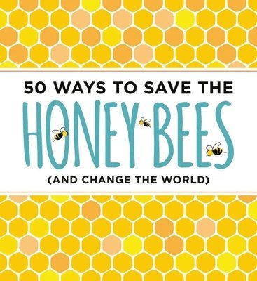 bokomslag 50 Ways to Save the Honey Bees