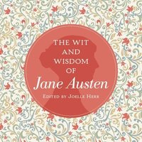 bokomslag The Wit and Wisdom of Jane Austen