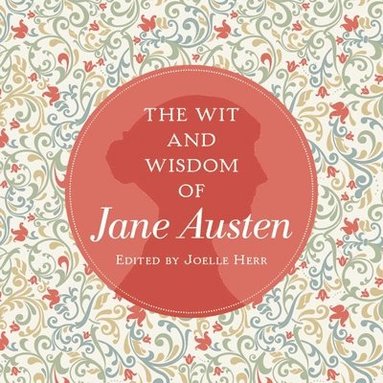 bokomslag The Wit and Wisdom of Jane Austen