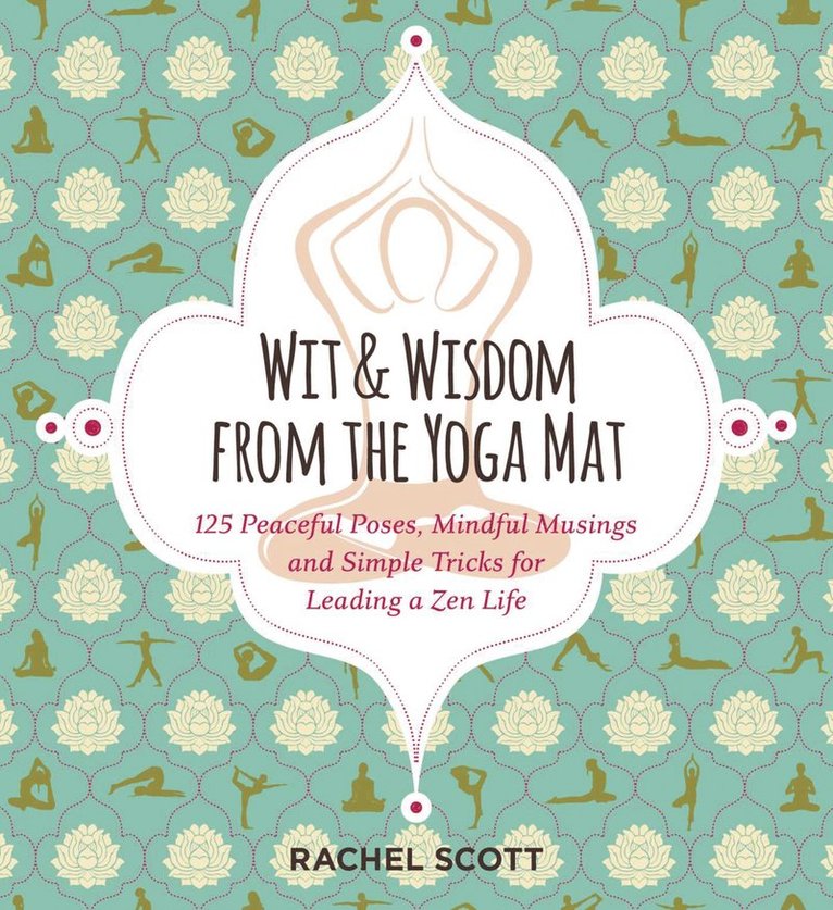 Wit and Wisdom from the Yoga Mat