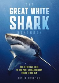 bokomslag The Great White Shark Handbook