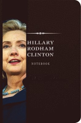 The Hillary Rodham Clinton Signature Notebook: An Inspiring Notebook for Curious Minds 8
