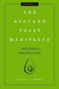 bokomslag The Avocado Toast Manifesto