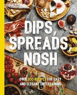 bokomslag Dips, Spreads, Nosh