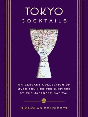 Nicholas Coldicott - Tokyo Cocktails, Inbunden