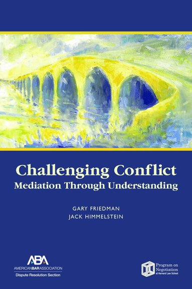 Gary Friedman - Challenging Conflict, Häftad