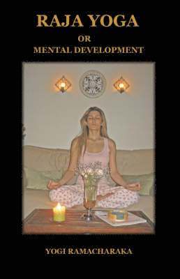 Ramacharaka Yogi Ramacharaka, Yogi Ramacharaka - Raja Yoga or Mental Development, Häftad