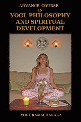 bokomslag Advance Course in Yogi Philosophy and Spiritual Development