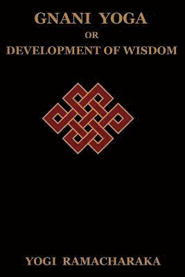 Yogi Ramacharaka, Ramacharaka - Gnani Yoga or Development of Wisdom, Häftad