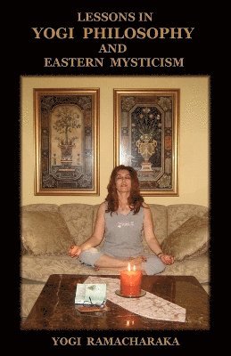 bokomslag Lessons in Yogi Philosophy and Eastern Mysticism