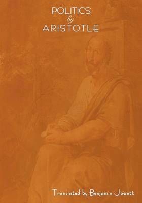 Aristotle - Politics by Aristotle (Written 350 B.C.E), Häftad
