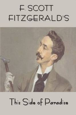 F Scott Fitzgerald, F. Scott Fitzgerald - Scott Fitzgerald's This Side of Paradise, Häftad