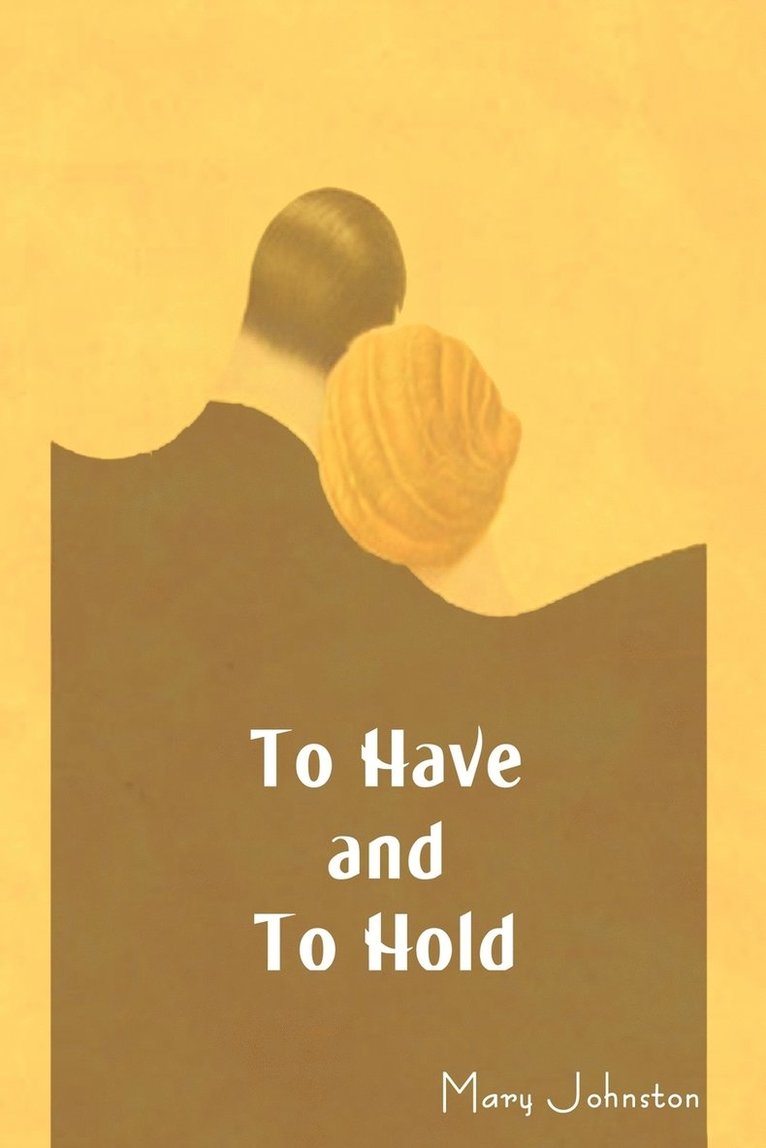 Mary Johnston - To Have and to Hold, Häftad