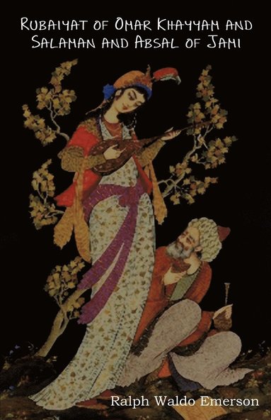 Omar Khayyam, Ralph Waldo Emerson - Rubaiyat of Omar Khayyam and Salaman and Absal of Jami, Häftad