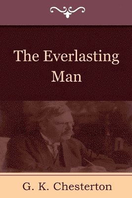 G K Chesterton, G. K. Chesterton - Everlasting Man, Häftad