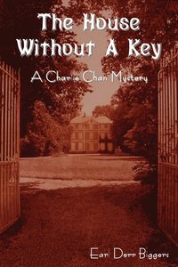 bokomslag The House Without a Key (a Charlie Chan Mystery)