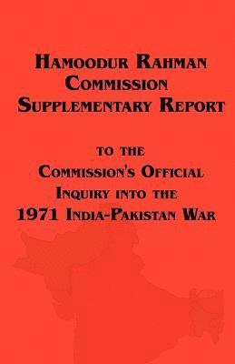 bokomslag Hamoodur Rahman Commission of Inquiry Into the 1971 India-Pakistan War, Supplementary Report