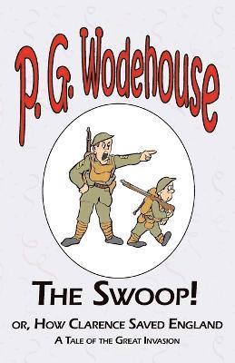 bokomslag The Swoop! or How Clarence Saved England - From the Manor Wodehouse Collection, a selection from the early works of P. G. Wodehouse