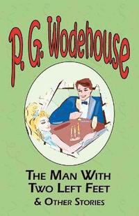 bokomslag Man with Two Left Feet & Other Stories - From the Manor Wodehouse Collection, a Selection from the Early Works of P. G. Wodehouse