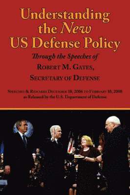 bokomslag Understanding the New Us Defense Policy Through the Speeches of Robert M. Gates, Secretary of Defense