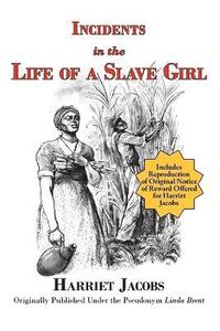 bokomslag Incidents in the Life of a Slave Girl (with reproduction of original notice of reward offered for Harriet Jacobs)