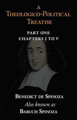 A Theologico-Political Treatise Part I (Chapters I to V) 1