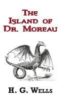 H. G. Wells - The Island of Dr. Moreau - The Classic Tale by H. G. Wells, Häftad