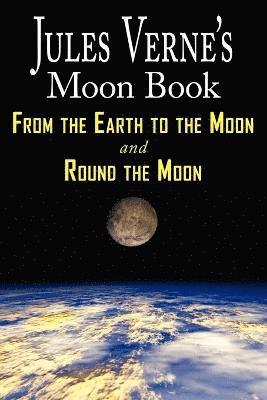 Jules Verne - Jules Verne's Moon Book - From Earth to the Moon & Round the Moon - Two Complete Books, Häftad