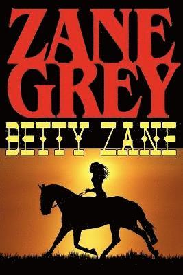 Zane Grey - Betty Zane, Häftad