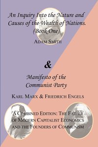 bokomslag The Wealth of Nations (Book One) and the Manifesto of the Communist Party. a Combined Edition