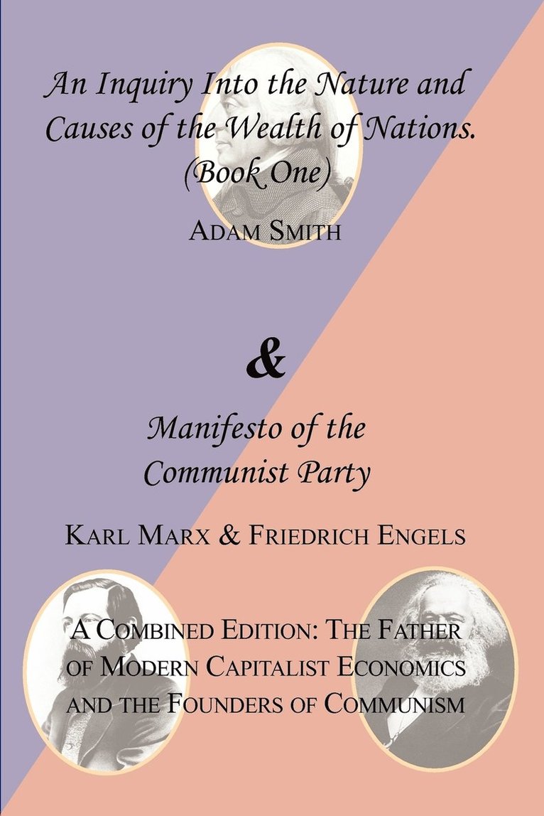 The Wealth of Nations (Book One) and the Manifesto of the Communist Party. a Combined Edition 1