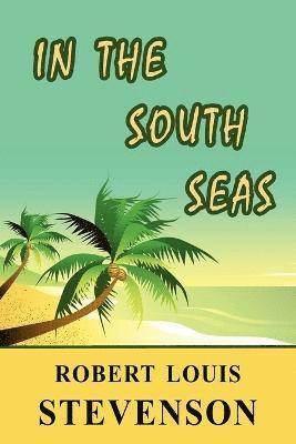 Robert Louis Stevenson - In the South Seas, Häftad