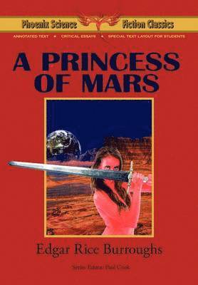 Edgar Rice Burroughs, Paul Cook - Princess of Mars - Phoenix Science Fiction Classics (with Notes and Critical Essays), Häftad