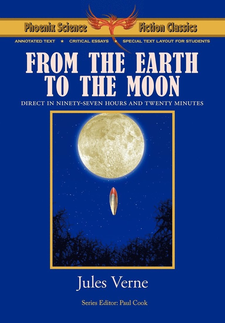 From the Earth to the Moon - Phoenix Science Fiction Classics (with Notes and Critical Essays) 1
