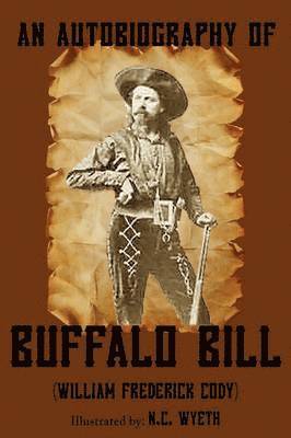 bokomslag An Autobiography of Buffalo Bill (Illustrated)