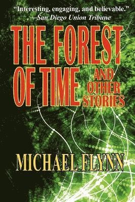 Michael Flynn - Forest of Time and Other Stories, Häftad