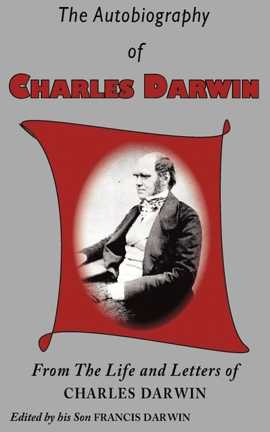 Charles Darwin - Autobiography of Charles Darwin, Häftad