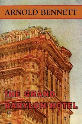 Arnold Bennett - Grand Babylon Hotel, Häftad