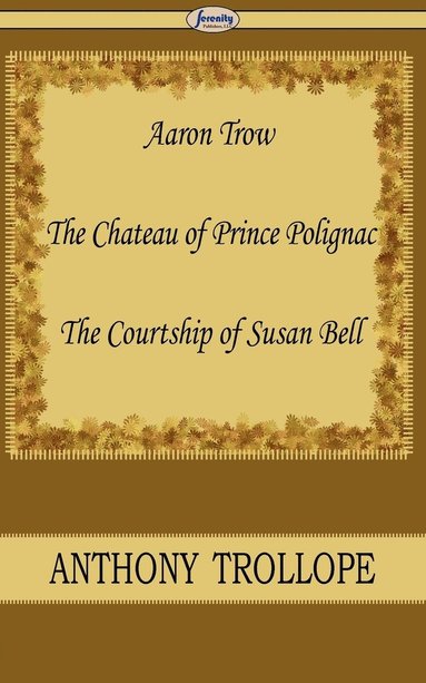 bokomslag Aaron Trow & the Chateau of Prince Polignac & the Courtship of Susan Bell