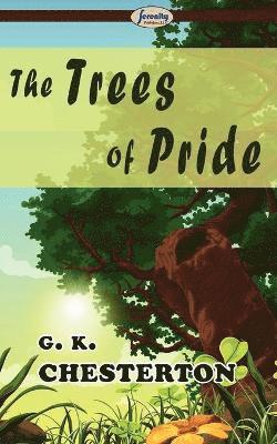 G K Chesterton, G. K. Chesterton, Gilbert Keith Chesterton - Trees of Pride, Häftad