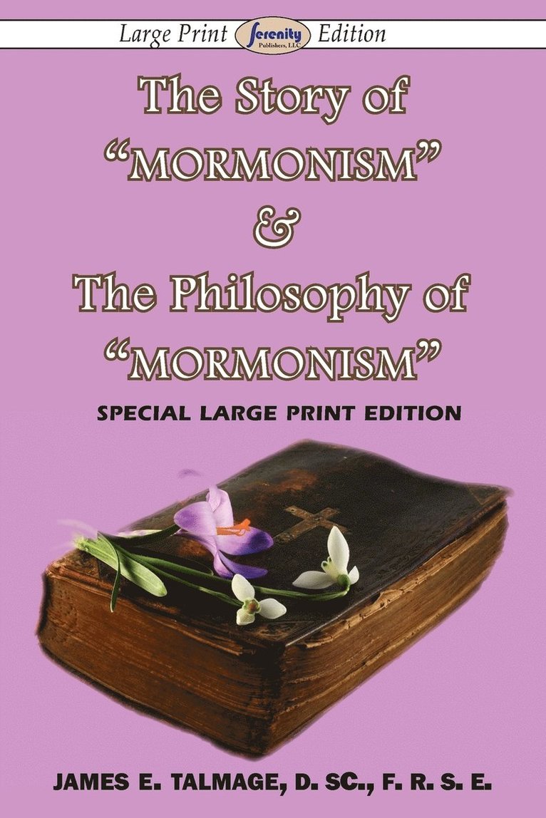 Story of Mormonism & The Philosophy of Mormonism (Large Print Edition) 1