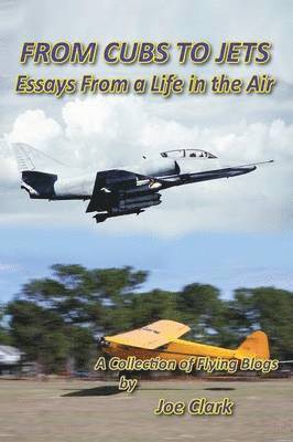 FROM CUBS TO JETS - Essays from a life in the air. 1