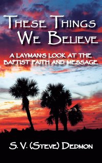 bokomslag These Things We Believe - A Layman's Look at the Baptist Faith and Message