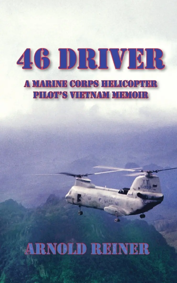 Arnold Reiner - 46 Driver a Marine Corps Helicopter Pilot's Vietnam Memoir, Häftad. Tillgänglighet: Lägg i varukorg