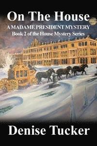 bokomslag On the House, a Madame President Mystery