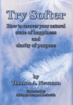 Thomas A Newnam, Thomas A. Newnam - Try Softer, Inbunden