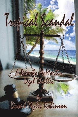 Tropical Scandal - A Pancho McMartin Legal Thriller 1