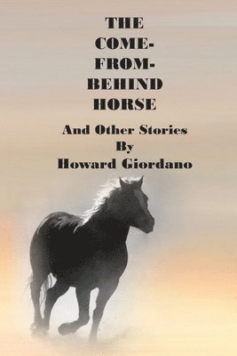 bokomslag COME-FROM-BEHIND HORSE And Other Stories